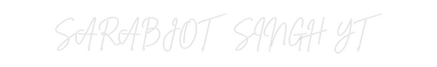 Custom Neon: SARABJOT SING...