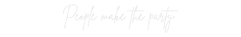 Custom Neon: People make t...