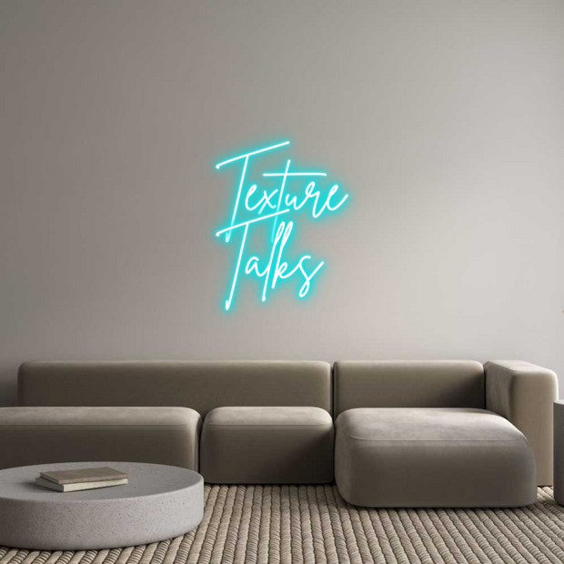 Custom Neon: Texture
Talks