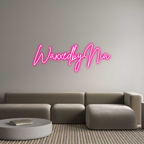 Custom Neon: WaxxedbyNia