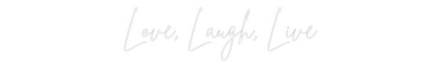 Custom Neon: Love, Laugh, ...