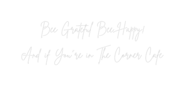Custom Neon: Bee Grateful ...
