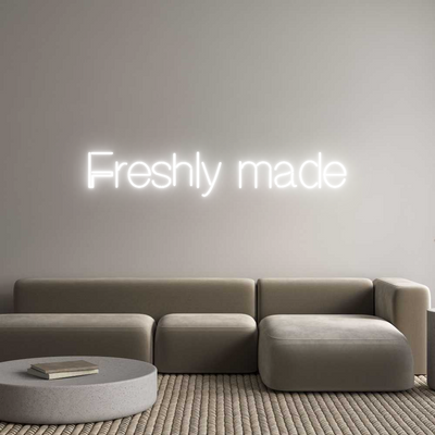 Custom Neon: Freshly made