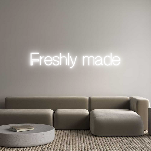 Custom Neon: Freshly made