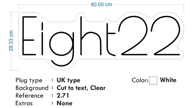 Custom Neon -  Eight22 - Cold White - 80cm x 28cm - indoor Sign (2yrs Warranty)