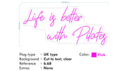 Custom Neon -  Life is better with Pilates - Pink  - INDOOR - Remote dimmer and Delivery (2yrs Warranty)