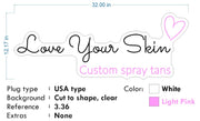 Custom Neon -  Love Your Skin - 32inch x 12 inch -  White Neon and Light pink - INDOOR  - Remote dimmer and Delivery (2 years Warranty)