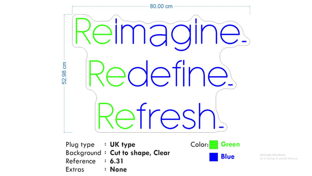 Custom Neon - Reimagine, Redefine, Refresh  - Size:  80cm x 52cm - indoor Sign (2yrs Warranty)