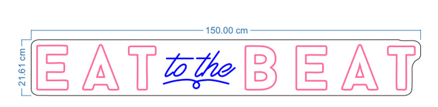 Custom Neon  - EAT TO THE BEAT -  Pink and Blue - Size: 150x35cm (5ft x 1ft) - indoor Sign (2yrs Warranty)