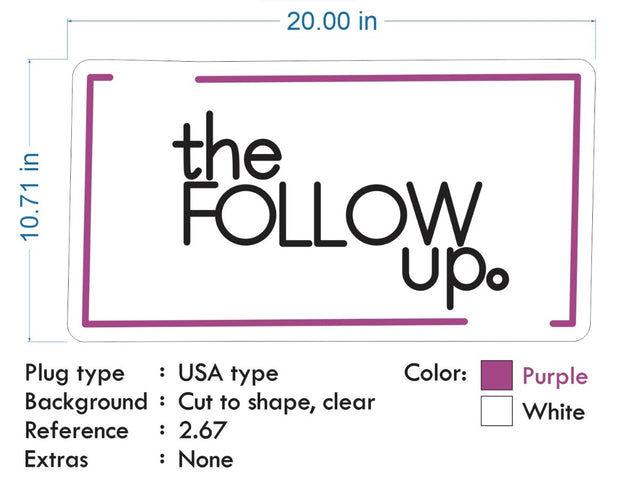 Custom Neon - The Follow Up -  Purple and  White - 20x10inch  - indoor Signs