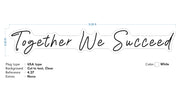 Custom Neon - Together We Succeed - 5ft x 0.83ft -  WHITE Neon - INDOOR  - Remote dimmer and Delivery (2 years Warranty)
