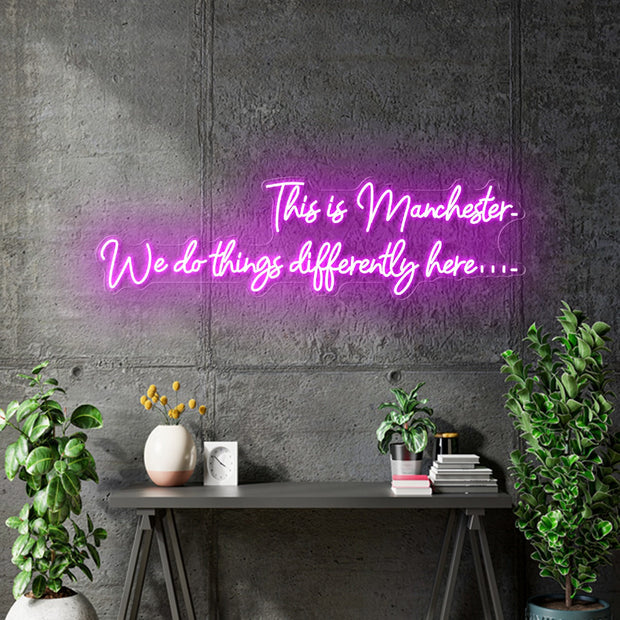 Custom Neon for Chris - This is Manchester, we do things differently here -  150cm x 44cm - Hot Pink - Free Delivery and Remote+ Battery