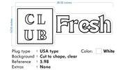 Custom Neon: Club Fresh (2 signs) - Colour: Cool White - Size: 36 x 14inch