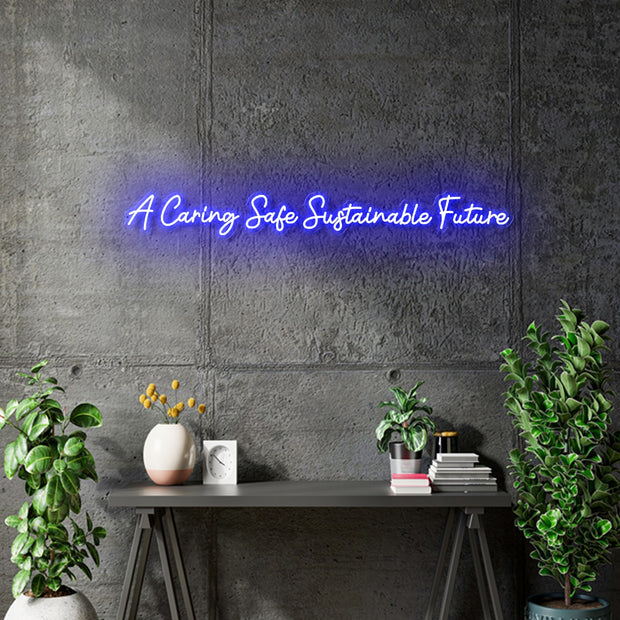 Custom Neon - A Caring Safe Sustainable Future - Blue - Size:  120cm x 15cm - indoor Sign (2yrs Warranty)