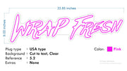 Custom Neon - WRAP FRESH  - PINK - 33 X 9inch - indoor Sign (2yrs Warranty) + adapter