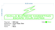 Custom Neon  -  DOLA SUPREME MARKETING - GREEN - Size: 36 x 10inch  - indoor Sign (2yrs Warranty)