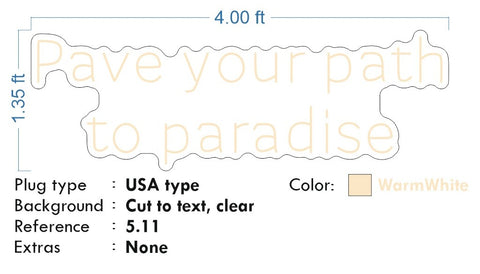 Custom Neon - Pave your path to paradise - Warm White - 4ft x 1.35ft - indoor Signs