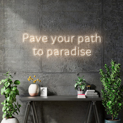 Custom Neon - Pave your path to paradise - Warm White - 4ft x 1.35ft - indoor Signs