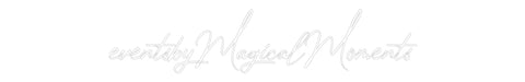 Custom Neon: eventsbyMagic...
