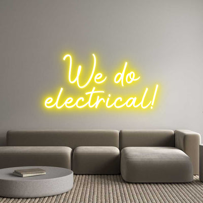 Custom Neon: We do
electr...
