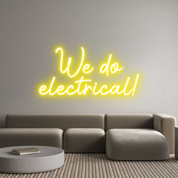 Custom Neon: We do
electr...