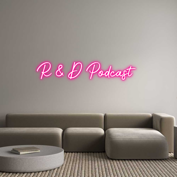 Custom Neon: R & D Podcast