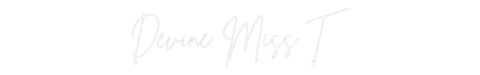 Custom Neon: Devine Miss T