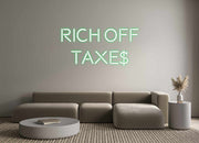 Custom Neon: RICH OFF
TAXE$