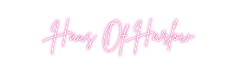 Custom Neon: Haus Of Harlow