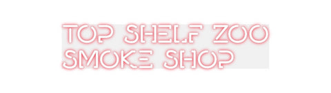 Custom Neon: TOP SHELF ZOO...