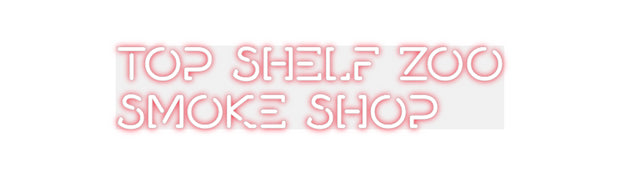 Custom Neon: TOP SHELF ZOO...
