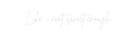 Custom Neon: Like i aint s...