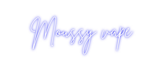 Custom Neon: Moussy vape