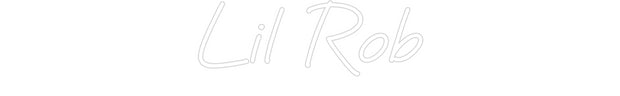 Custom Neon: Lil Rob