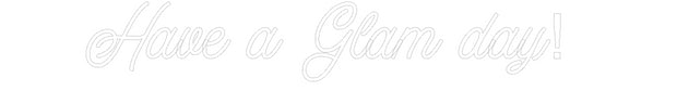 Custom Neon: Have a Glam d...