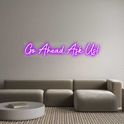 Custom Neon: Go Ahead, Ask...