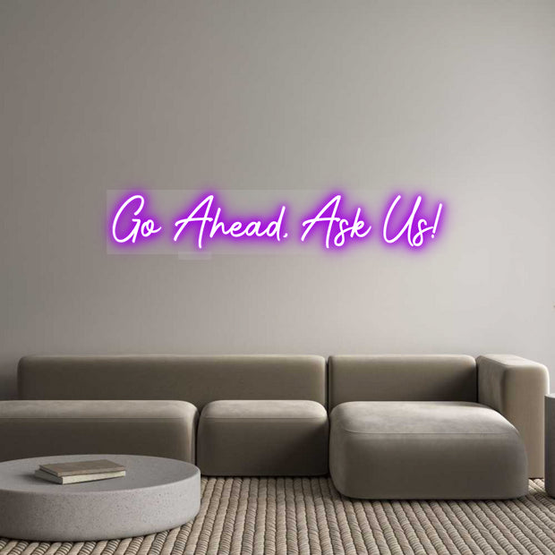 Custom Neon: Go Ahead, Ask...