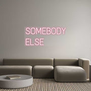 Custom Neon: SOMEBODY
ELSE
