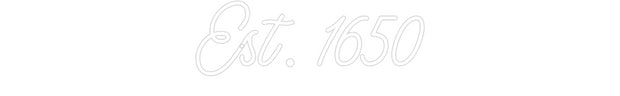 Custom Neon: Est. 1650