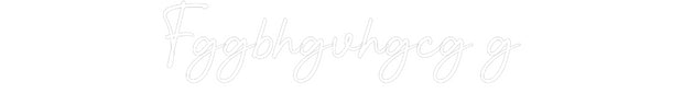 Custom Neon: Fggbhgvhgcg g