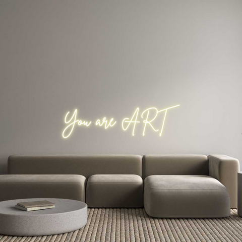 Custom Neon: You are ART