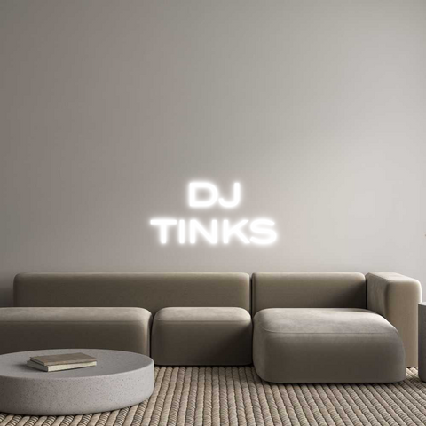 Custom Neon: DJ
TINKS