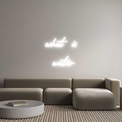 Custom Neon: what is 
water