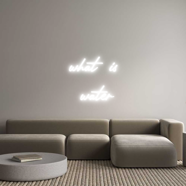 Custom Neon: what is 
water