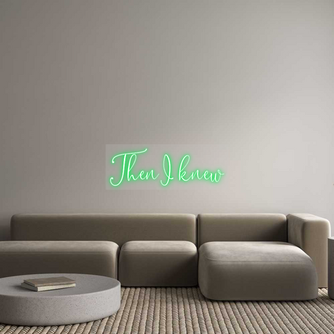 Custom Neon: Then I knew