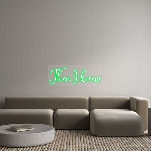 Custom Neon: Then I knew