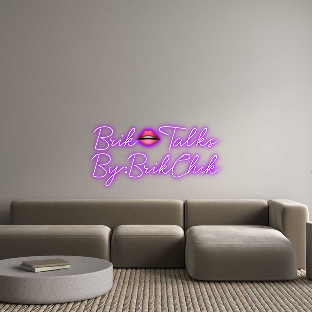Custom Neon: Brik👄Talks
...