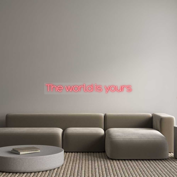 Custom Neon: The world is ...