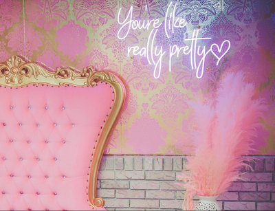 You're like really pretty - Neon Sign Aesthetics - Beauty Salon Sign