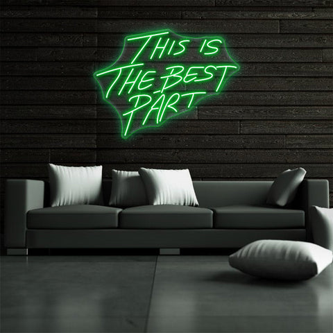 This is the best part - Neon Sign - Best Room in the House Decor